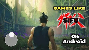 Top 7 Games Like SIFU For Android 2024 HD