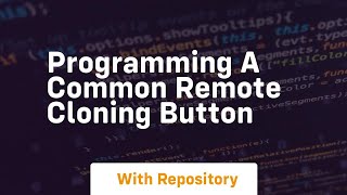 programming a common remote cloning button