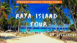 Raya Island Tour from Phuket 2019 - Tropic Tours | Video Tour