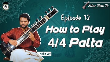 Episode 11 : How To Play 4/4 palta [How to play sitar] | Easy & SImple Sitar Lesson | Sitar Gurukul