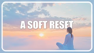 A Soft Reset | Stillness in 3 minutes