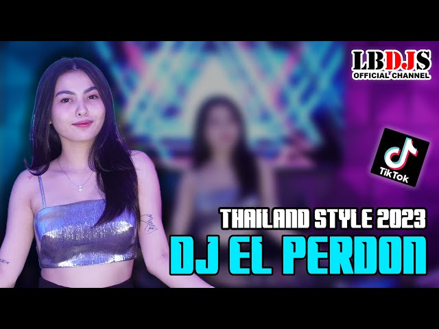 DJ EL PERDON THAILAND STYLE LBDJS 2023 class=