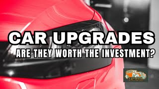 Decoding Car Upgrades - Are They Worth Your Hard-Earned Cash?
