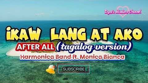 IKAW LANG AT AKO (After All- tagalog version)lyrics-Harmonica Band ft.Monica Bianca #highlights