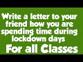 Write a letter to your friend how you are spending time during lockdown days