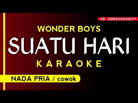 (Karaoke) Wonder Boys - Suatu Hari (Nada Cowok / Nada Pria) || Karaoke Lagu Galau Yang Kamu Cari! 