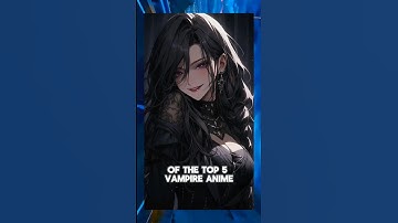 Top 5  Vampire Anime To Watch! #shorts