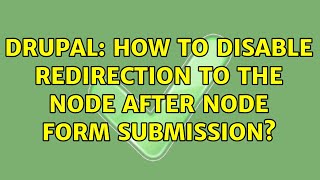 Drupal: How to disable redirection to the node after node form submission (2 Solutions!!)