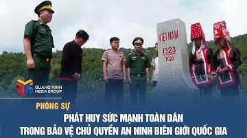 Phát huy sức mạnh toàn dân trong bảo vệ chủ quyền an ninh biên giới quốc gia