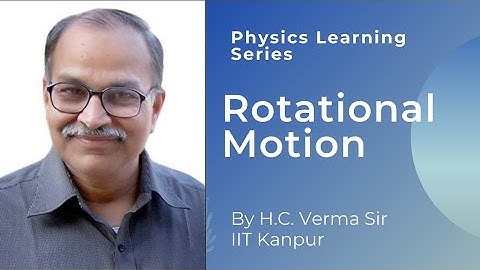 Rotational Motion by Prof. H.C. Verma | Physics Learning Series