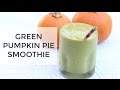 Amazing! Thanksgiving Pumpkin Pie Smoothie Recipe - Easy, Healthy, Green!