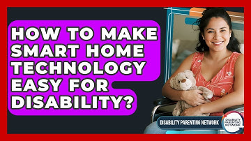 How To Make Smart Home Technology Easy For Disability? - Disability Parenting Network
