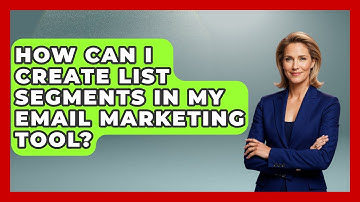 How Can I Create List Segments in My Email Marketing Tool? - TheEmailToolbox.com