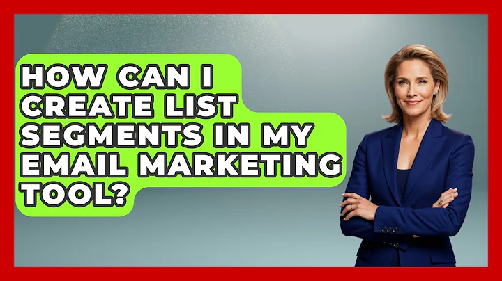 How Can I Create List Segments in My Email Marketing Tool? - TheEmailToolbox.com