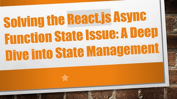 Solving the React.js Async Function State Issue: A Deep Dive into State Management