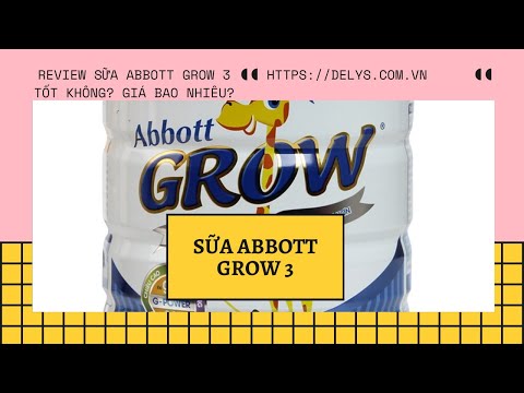 Review sữa abbott grow 3 có tốt không? Giá bao nhiêu tiền?