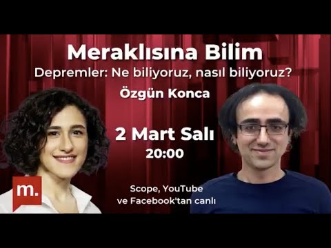 Depremler: Ne biliyoruz, nasıl biliyoruz? Doç. Dr. Özgün Konca (Meraklısına Bilim)