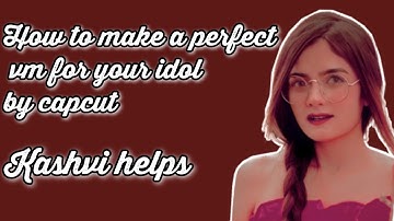 How to make a perfect and hard vm for your idol by capcut😊