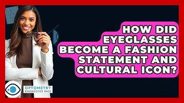 How Did Eyeglasses Become A Fashion Statement And Cultural Icon? - Optometry Knowledge Base