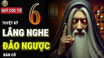 6 Bí Thuật LẮNG NGHE ĐỈNH CAO Mà Chỉ Người KHÔN NGOAN Mới Thấu Suốt – Quỷ Cốc Tử | Cổ Nhân Huyền Kỳ