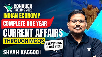 Complete 1 Year Indian Economy Current Affairs Marathon | Conquer Prelims 2025 | Shyam Kaggod