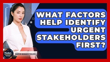 What Factors Help Identify Urgent Stakeholders First? - Modern Manager Toolbox