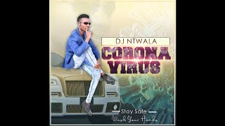 DJ Ntwala - Corona Virus (New Hit 2020)