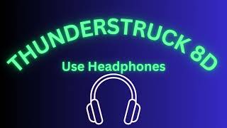 Thunderstruck (8D Audio 7.1 Surround Sound) - AC/DC