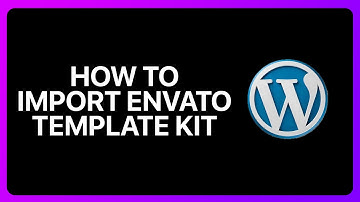 How To Import Envato Template Kit In WordPress Tutorial