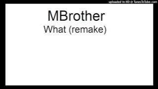 MBrother - What (Remake) CMP3.eu