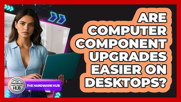 Are Computer Component Upgrades Easier On Desktops?