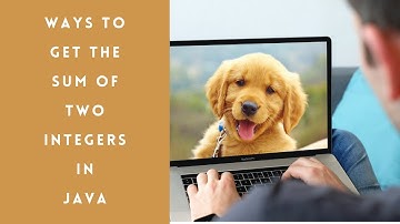 How to get the sum of two integers in Java (5 Possible Ways)