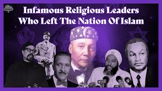 5 Infamous Religious Leaders Who LEFT The Nation Of Islam