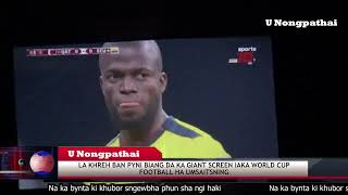 LA KHREH BAN PYNI BIANG DA KA GIANT SCREEN IAKA FIFA WORLD CUP HA UMSNING UNSAITSNING