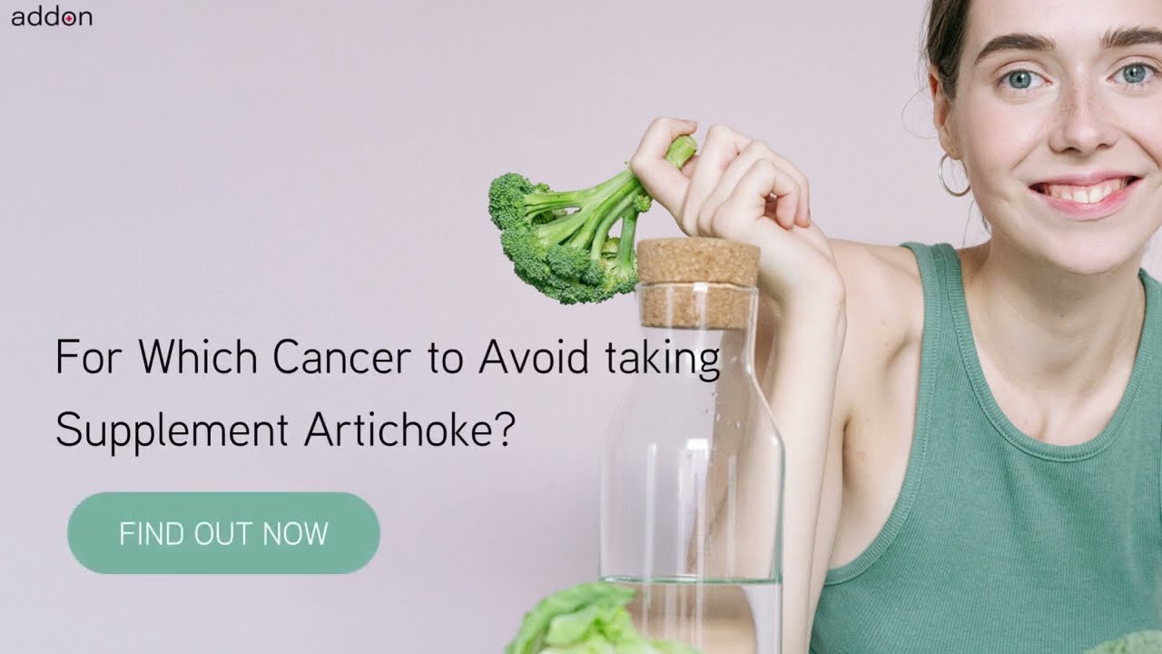 For Which Cancer to Avoid taking Supplement Artichoke?
