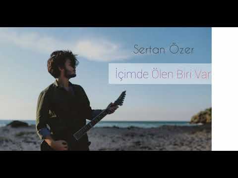 Sertan Özer - İçimde Ölen Biri Var ( Only Sound )