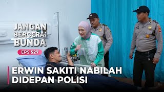 [Eps Terakhir] SELESAI!! Akhirnya Erwin Dinyatakan Tersangka | JANGAN BERCERAI BUNDA | EPS.527 (1/5)