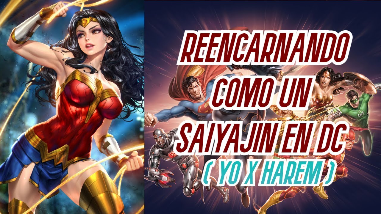 YO EN DC COMO UN SAYAYIN PARTE 1 (YO X HAREM)