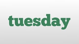 tuesday meaning and pronunciation