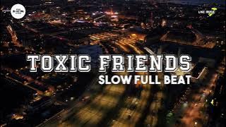 DJ Toxic Friends Slow Full Beat