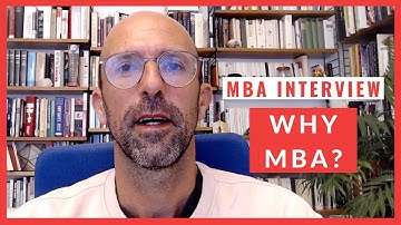 How to Answer “Why MBA?” in Your Business School Interview