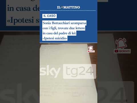 Video Sonia Bottacchiari scomparsa con i figli, trovate due lettere in casa del padre di lei