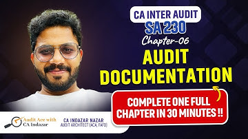 CHAPTER 6 SA 230 COVERING IN 30 MINUTES - CA INDAZAR NAZAR - CA INTER /ACCA /CMA AUDIT- 9633077250