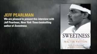 Jeff Pearlman talks about “Sweetness: The Enigmatic Life of Walter Payton”