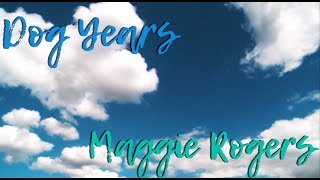 Dog Years (Lyric Video) - Maggie Rogers