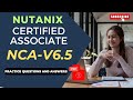 Part#1 |  Nutanix Certified Associate (NCA- V 6.5) | Practice Questions and Answers
