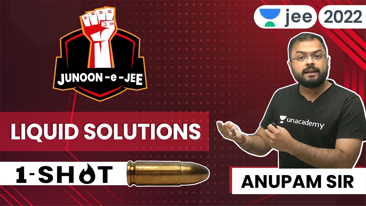 JEE 2022: Liquid Solutions | JUNOON-e-JEE | Unacademy JEE | JEE Chemistry | Anupam Gupta