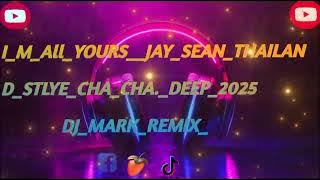 I_M_All_YUORS__JAY_SEAN_THAILAND_STLYE_CHA_CHA._DEEP_2025_DJ_ MARK_REMIX