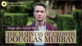 The Madness of Crowds ft. Douglas Murray