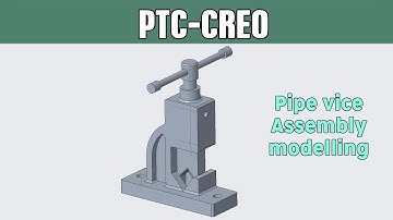 PTC-CREO assembly tutorial #1 | Pipe vice